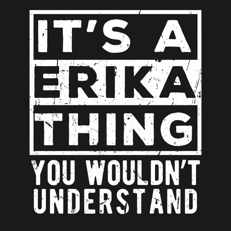 C’est une affaire d’Erika que tu ne comprendrais pas