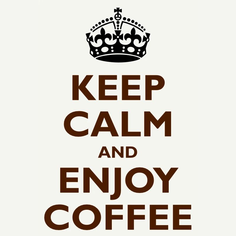 Keep Calm & Enjoy Coffee