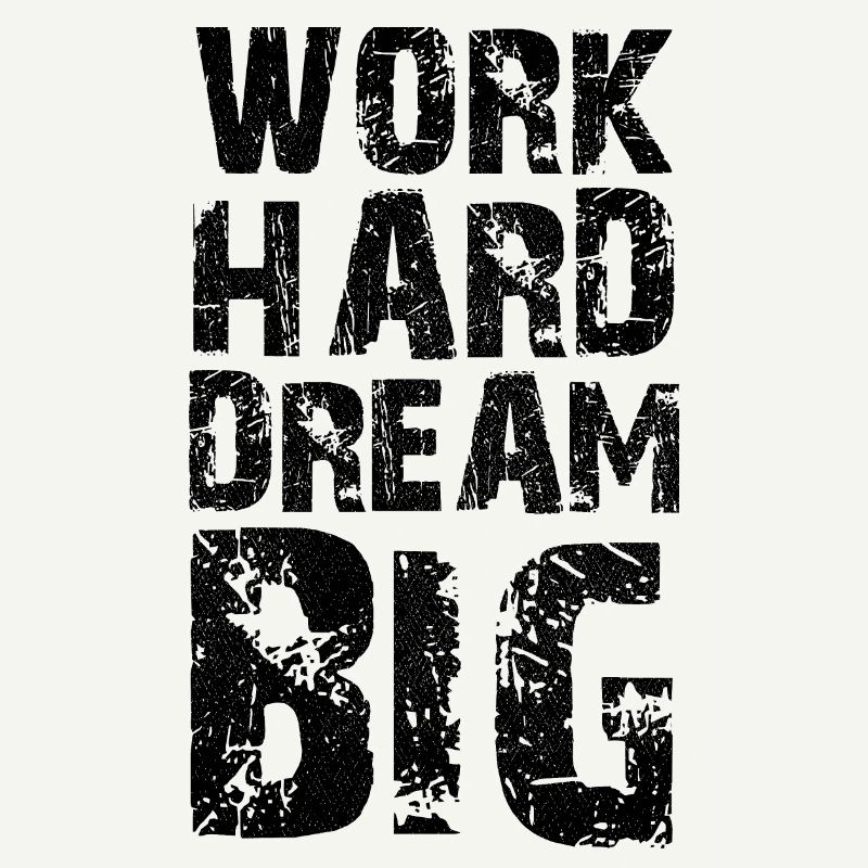 work hard dream big
