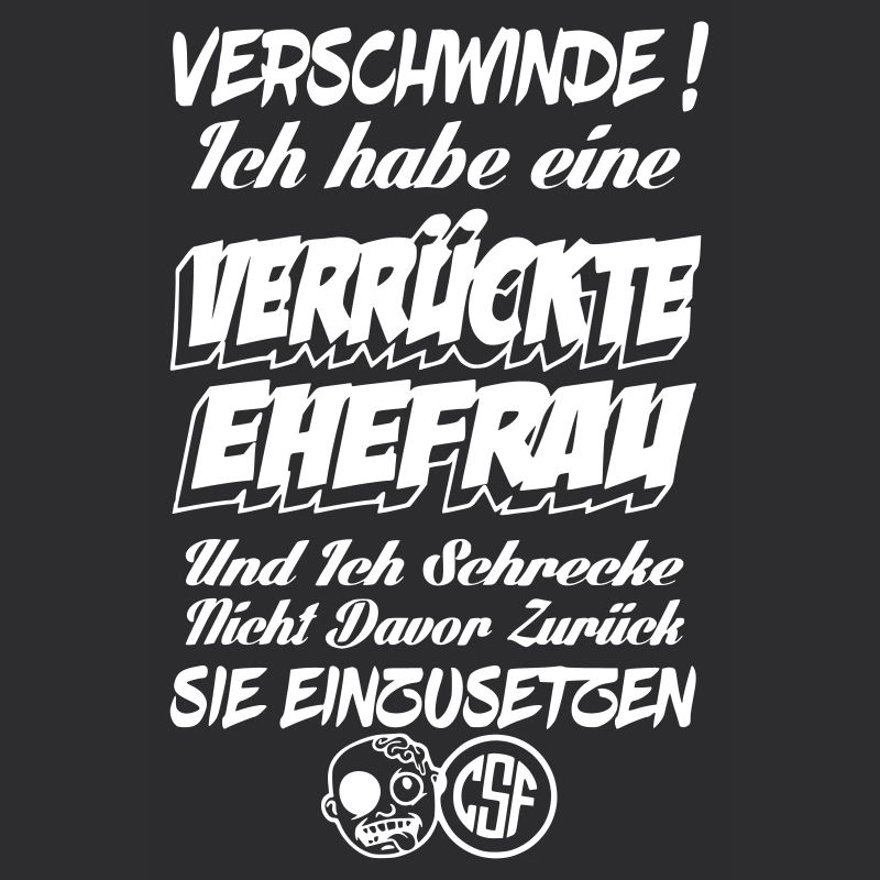 Verschwinde ich habe eine verrückte Ehefrau