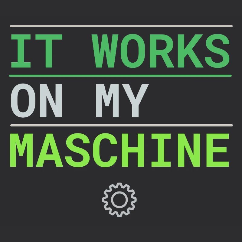 It Works On My Machine - Developer Excuse