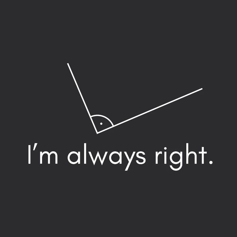 I'm always right - right angle
