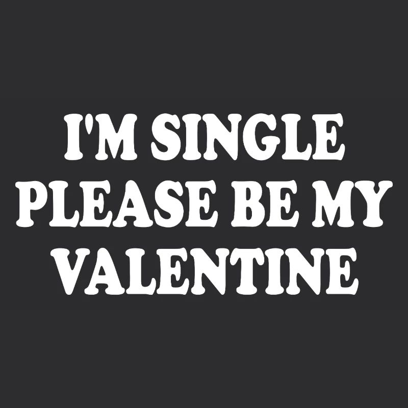 i'm single please be my valentine