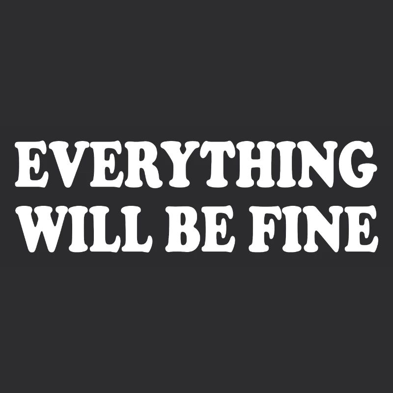 everything will be fine