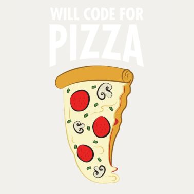 Will Code For Pizza - Funny Programmer Slogan