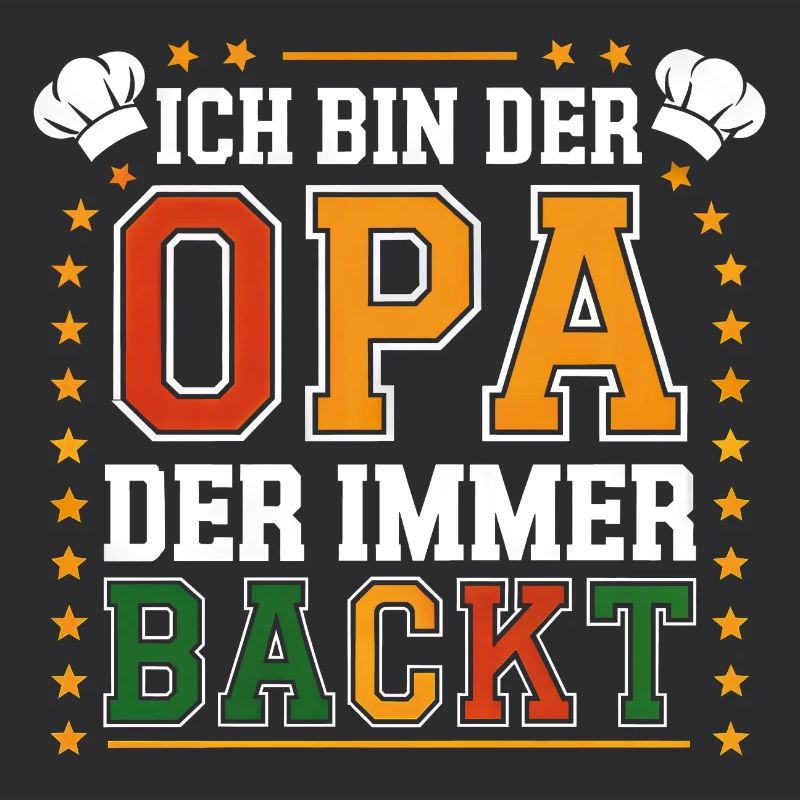 Ich bin der Opa der immer backt lustiger Opaspruch