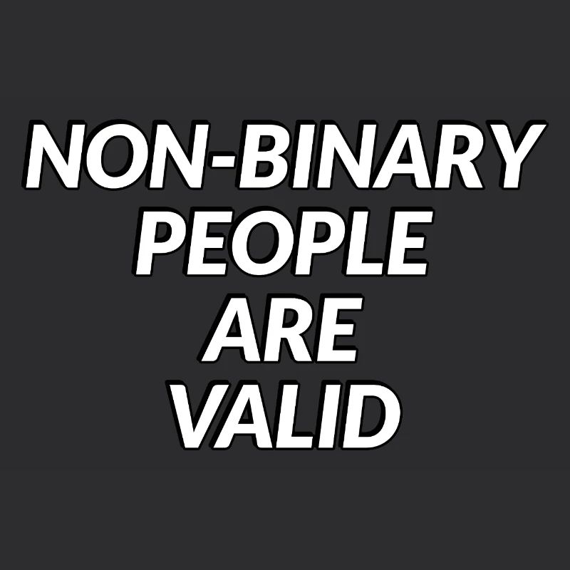 Non Binary People Are Valid