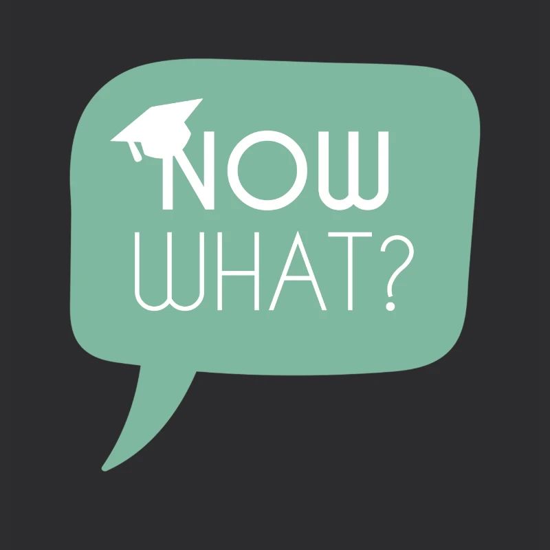 High School / Graduation: Now what?