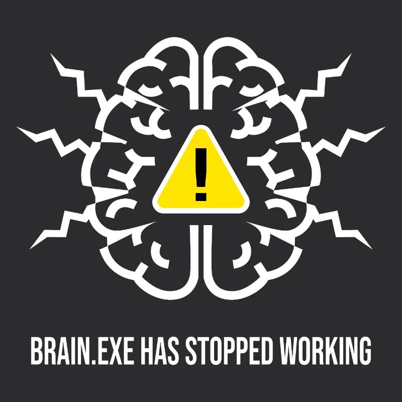BRAIN.EXE HAS STOPPED WORKING - Panne Cérébrale BL