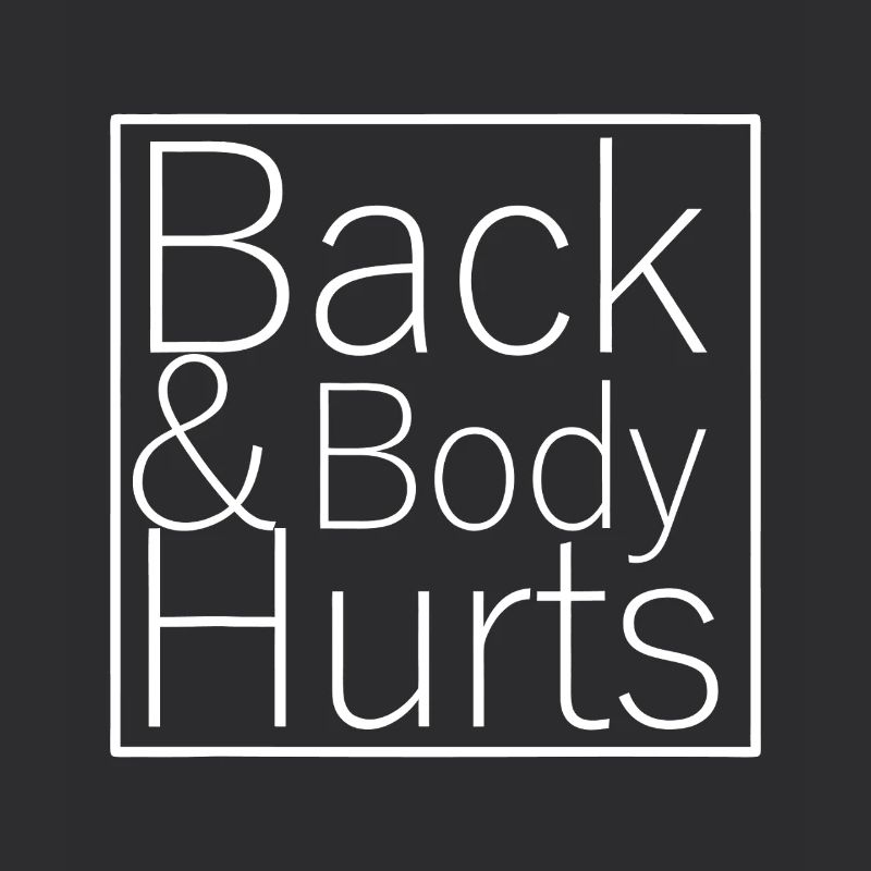 Back & Body Hurts