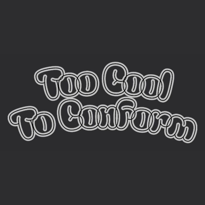 Too cool to conform – Statement lettering