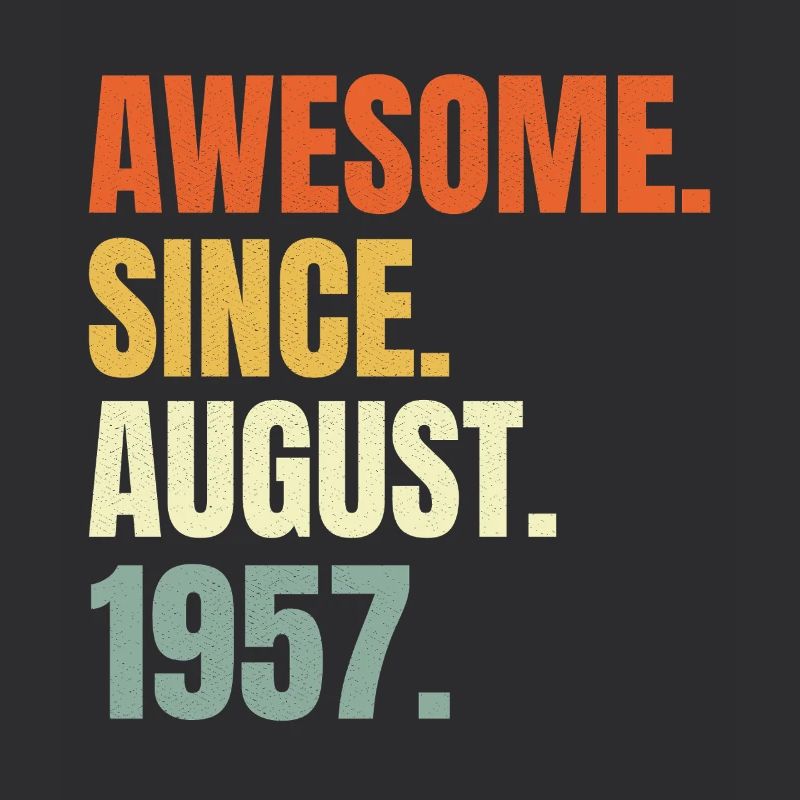 awesome since august 1957 birthday