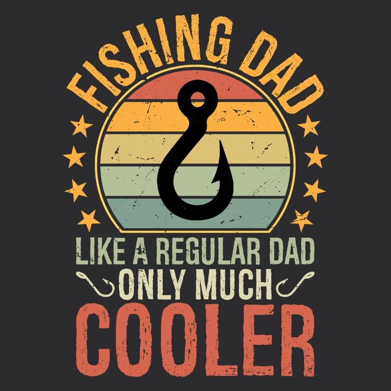 Fishing Dad Like A Regular Dad Only Much Cooler