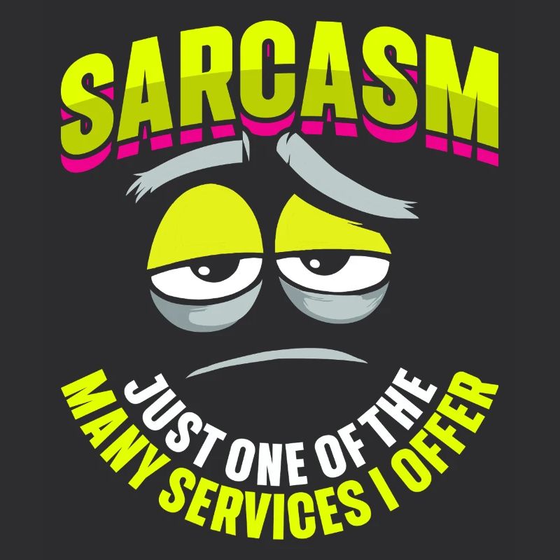 Sarkasmus, Nur Ein Service, Den Ich Anbiete,