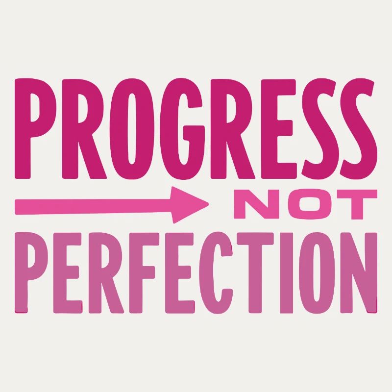 Le progrès, pas la perfection Le progrès compte