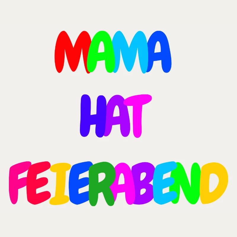 Mama hat Feierabend