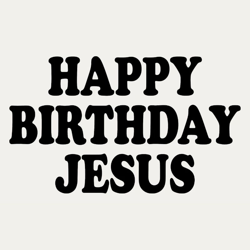 Happy birthday jesus