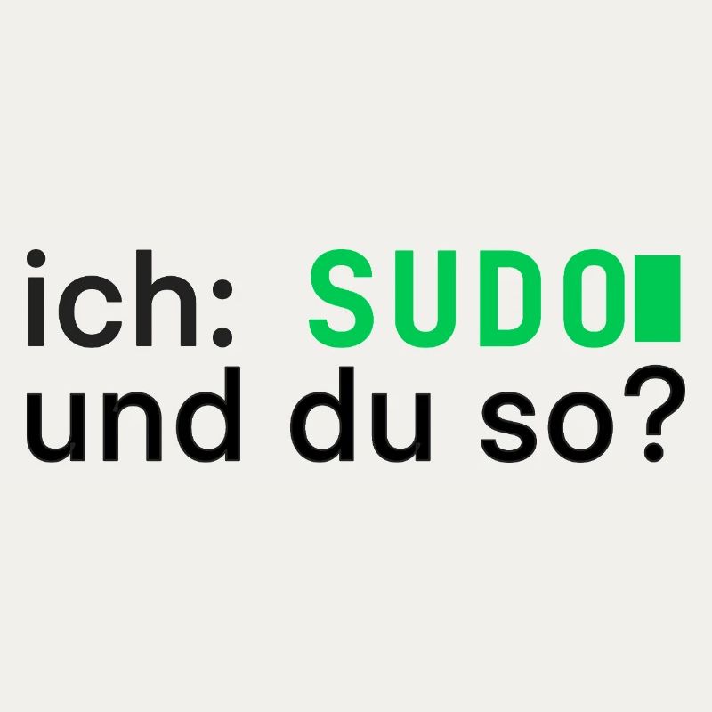 ich: SUDO und du so? Linux Programmierer - dunkel