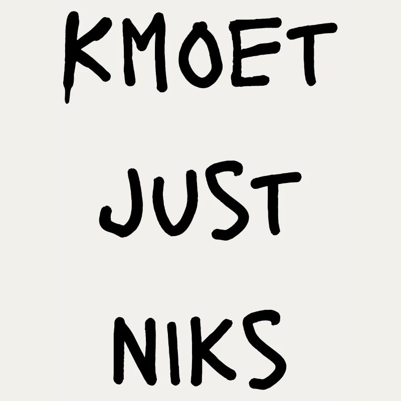 Kmoet just nothing, Antwerp dialect Shirts