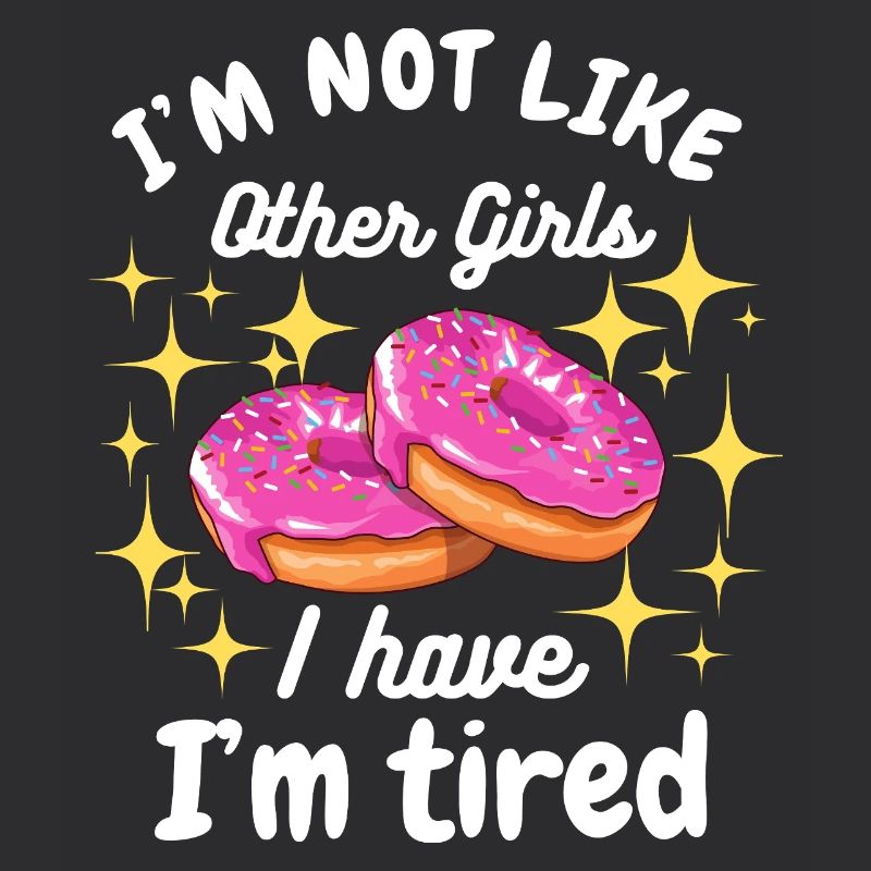 Ich bin nicht wie andere Mädchen Ich bin müde Donut-Spaß