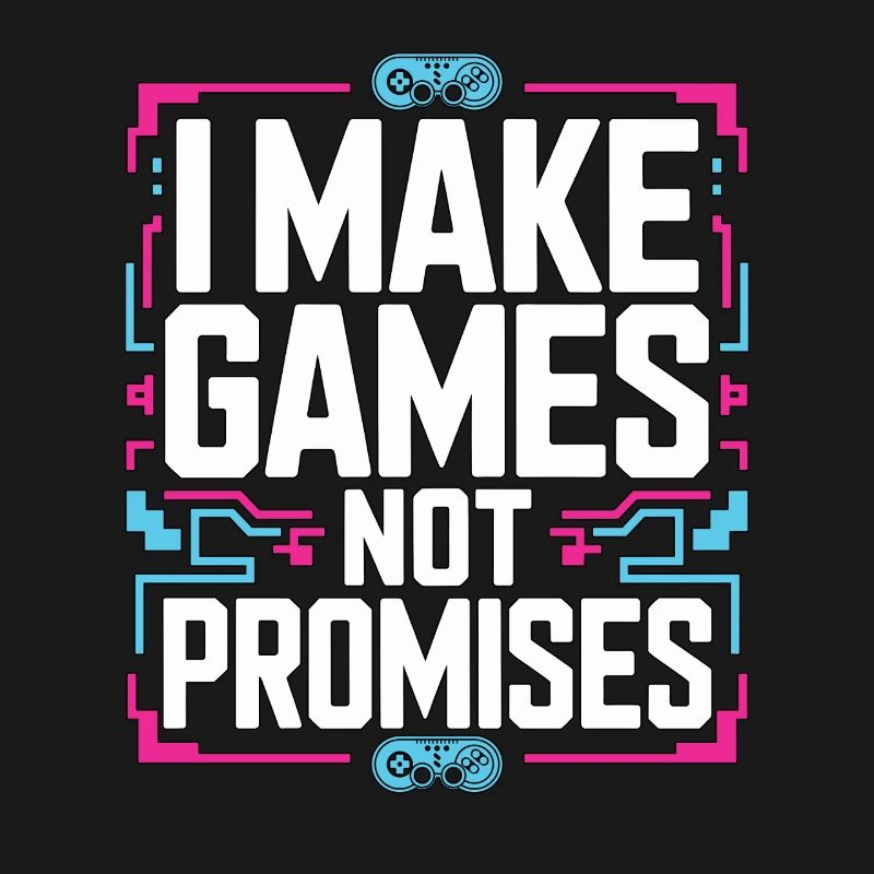 Game Developer I Make Games Video Game Developer