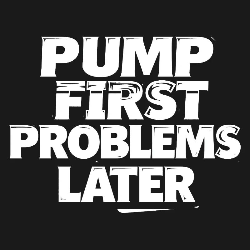Pump first, problems later
