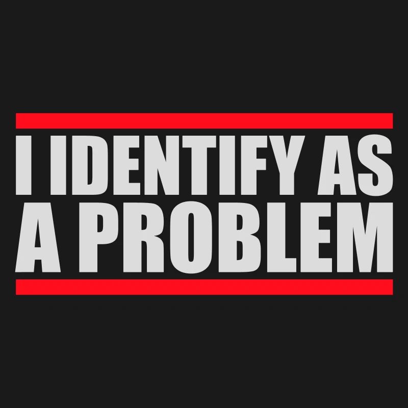 I Identify as a Problem Statement Cheeky Rebellious