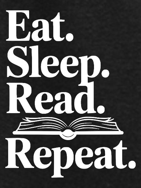Eat. Sleep. Read. Repeat.