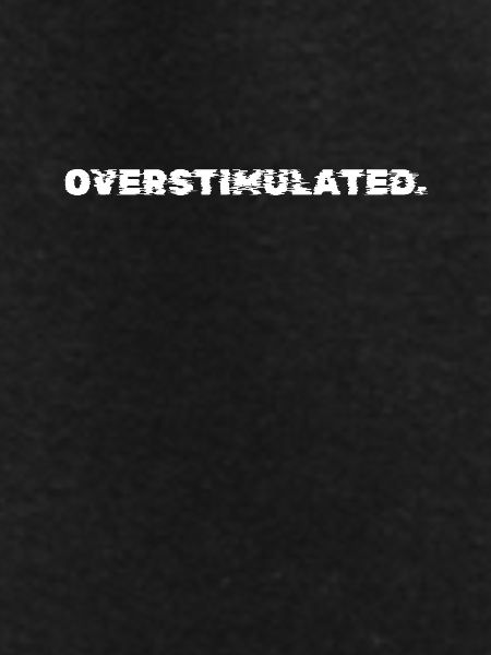 Overstimulated