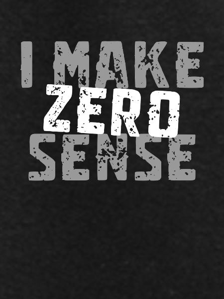 I Make Zero Sense
