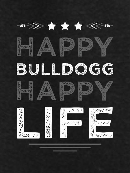 Happy Bulldog Happy Life