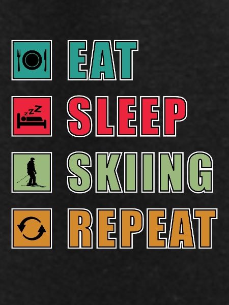 Eat Sleep Repeat Skiing