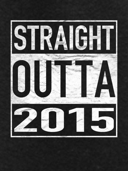 Straight Outta 2015