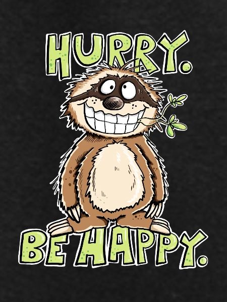 Hurry Be Happy Sloth