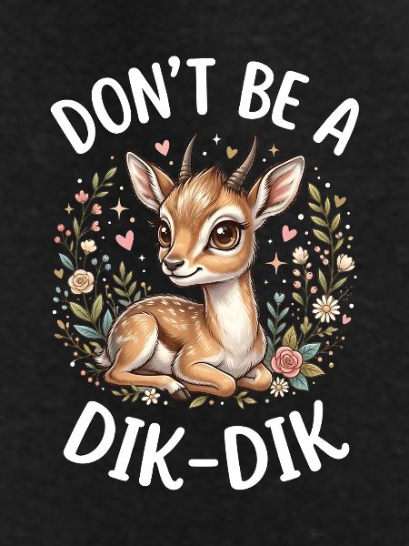 Don't be a dikdik