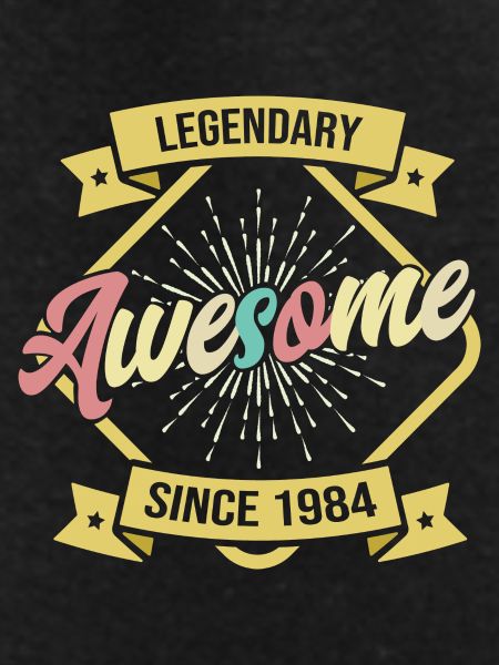 Legendary Awesome since 1984