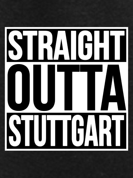 Straight Outta Stuttgart