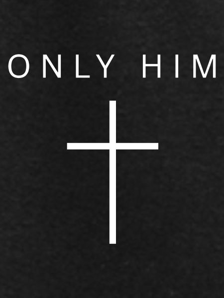 ONLY HIM