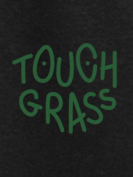 Touch grass