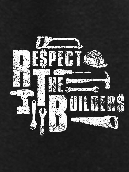 Respect the Builders