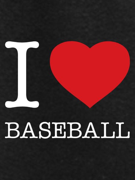 I LOVE BASEBALL