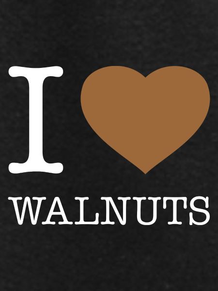 I LOVE WALNUTS