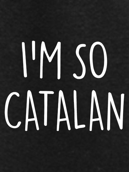 I'M SO CATALAN, Catalonia