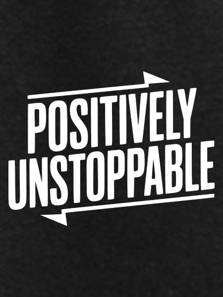 Positively Unstoppable