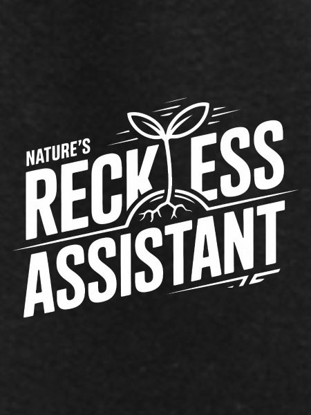 Nature's Reckless Assistant