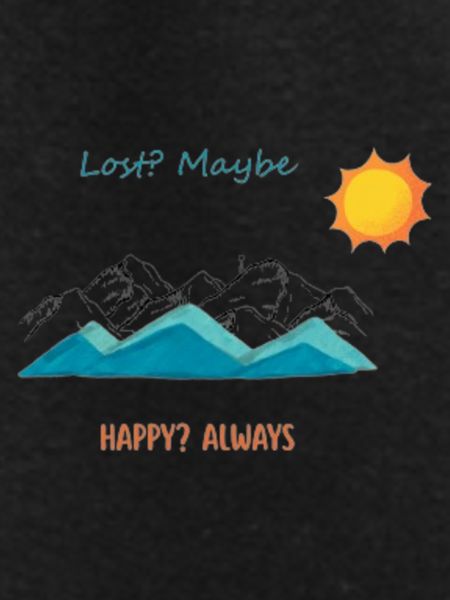 Lost? Maybe. Happy? Always