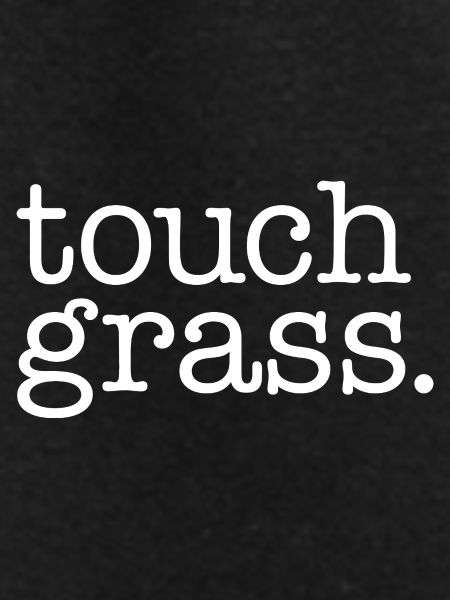 Touch grass white