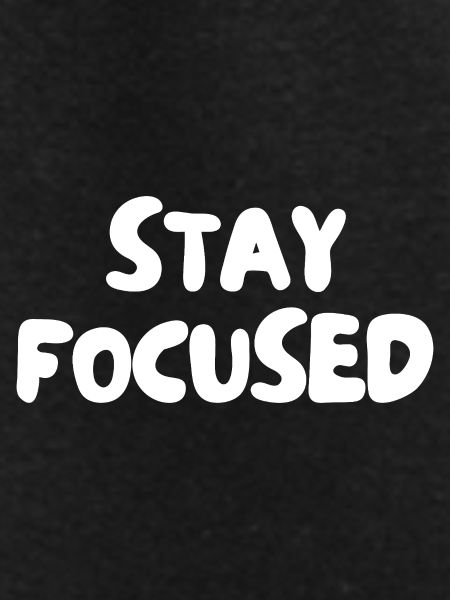 Stay focused