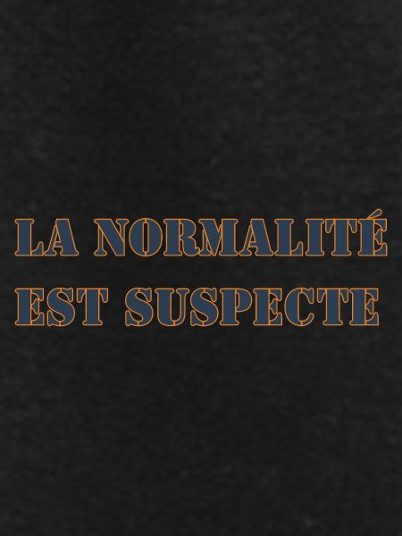 NORMALITY IS SUSPECT
