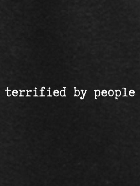 terrified by people